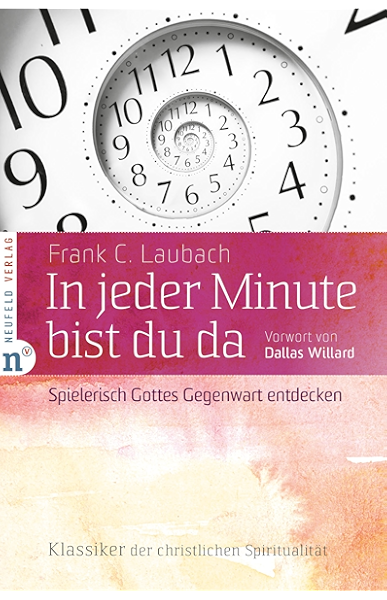 In Jeder Minute Bist Du Da Spielerisch Gottes Gegenwart Entdecken Klassiker Der Christlichen Spiritualitat 4 Ebook Laubach Frank C Schellenberger Bernardin Amazon De Kindle Shop