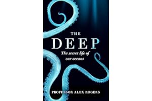 The Deep: The Hidden Wonders of Our Oceans and How We Can Protect Them
