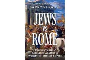 Jews vs. Rome: Two Centuries of Rebellion Against the World's Mightiest Empire