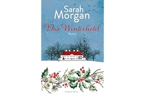 Das Winterhotel: Roman | Das perfekte Buch, um die Weihnachtszeit einzuläuten: Sarah Morgans Roman sprüht vor menschlicher Wärme, Verbundenheit und Neubeginnszauber
