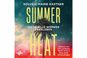 Summer Heat: Nicht alle werden überleben | Der Sommerthriller für alle Fans von The White Lotus und Hörerinnen von Ruth Ware