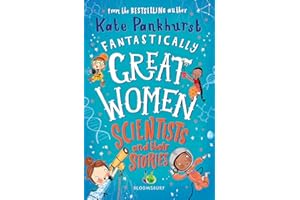 BLOOMSBURY CHILDREN'S BOOKS Fantastically Great Women Scientists and Their Stories: A spectacular Christmas gift for budding scientists everywhere!