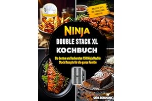 Ninja Double Stack XL Kochbuch: Die besten und leckersten 150 Ninja Double Stack Rezepte für die ganze Familie. Inklusive Tipps und Tricks sowie Farbfotos