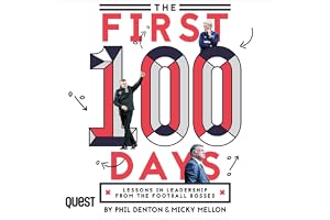 The First 100 Days: Lessons in Leadership From the Football Bosses