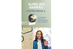 L'hypothèse K: La Science face à la catastrophe écologique