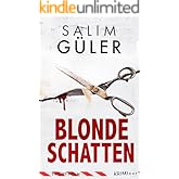 Blonde Schatten - Tatort Köln: Krimi (Köln Krimi 23)