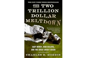 The Two Trillion Dollar Meltdown: Easy Money, High Rollers, and the Great Credit Crash