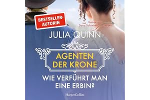 Wie verführt man eine Erbin?: Agenten der Krone, Band 2