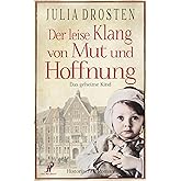 Der leise Klang von Mut und Hoffnung: Das geheime Kind (Schicksalhafte Zeiten)