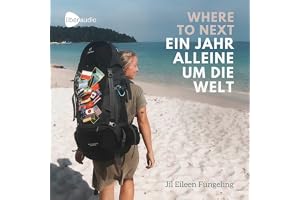 WHERE TO NEXT. Ein Jahr alleine um die Welt!