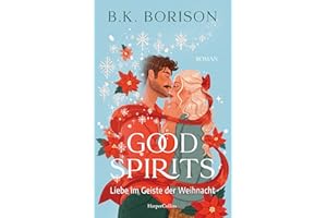 Good Spirits: Liebe im Geiste der Weihnacht | #1 New York Times-Bestseller | Weihnachtsspuk der besonderen Art | Perfekte Holiday-RomCom für die ... x Sunshine mit der richtigen Portion Spice