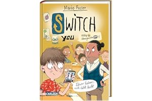 SWITCH YOU. Völlig übergeschnAPPt! 2: Lehrer haben's auch nicht leicht: Körper-Tausch für Smartphone-Nerds