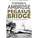 Pegasus Bridge: D-day: The Daring British Airborne Raid