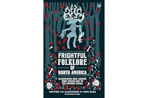 Frightful Folklore of North America: Illustrated Folk Horror from Greenland to the Panama Canal