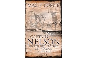 Captain Nelson – Unter der Flagge des Königs: Historischer Roman | Ein Seefahrer-Abenteuerroman (Lord Nelson – Über alle Meere, Band 1)