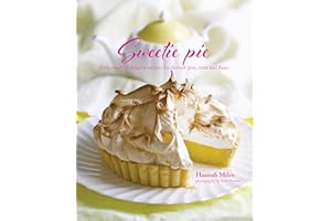 Sweetie Pie: Deliciously indulgent recipes for dessert pies, tarts and flans