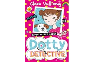 Dotty Detective: A hilarious and exciting mystery story, great for kids ages 7+: Book 1