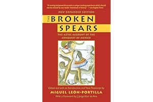 The Broken Spears 2007 Revised Edition: The Aztec Account of the Conquest of Mexico