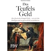 Des Teufels Geld: Der faustische Fiatgeld-Pakt – wie wir ihn kündigen und zu gutem Geld zurückkehren