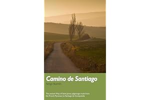 Camino de Santiago: The ancient Way of Saint James pilgrimage route from the French Pyrenees to Santiago de Compostela (Trail Guides)