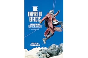 The Empire of Effects: Industrial Light and Magic and the Rendering of Realism