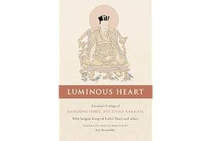 Luminous Heart: Essential Writings of Rangjung Dorje, the Third Karmapa