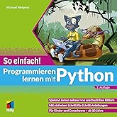 Programmieren lernen mit Python - So einfach!: Spielend lernen anhand von anschaulichen Bildern.Für Kinder und Erwachsene - a