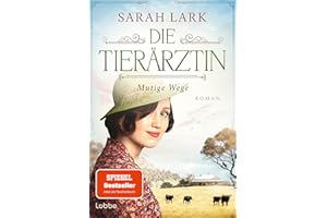 Die Tierärztin - Mutige Wege: Roman. Das mitreißende Schicksal zweier Familien von 1906 bis 1966 (Tierärztin-Saga, Band 3)