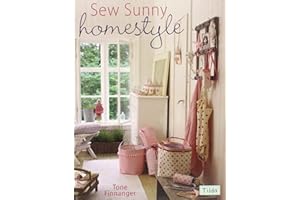 Sew Sunny Homestyle: 50 Adorable Projects to Bring a Little Sunshine into Your Life