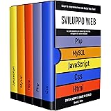 SVILUPPO WEB: Scopri la programmazione web design lato client. CSS, JAVASCRIPT, HTML, PHP, MYSQL:la guida per creare fogli di