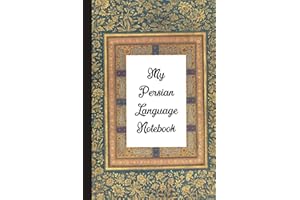 My Persian Language Notebook: Blank Lined Journal: Great Vintage Gift For Farsi Non-Native Learners, Lovers of Iran, Iranian Culture, History And Art (Farsi Notebook)