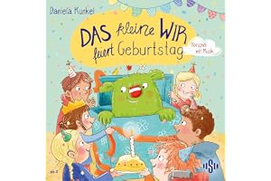 Das kleine WIR feiert Geburtstag: Ein Hörbuch für Jungen und Mädchen ab 3 Jahren über Freundschaft, Zusammenhalt und Gebursta