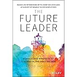 The Future Leader: 9 Skills and Mindsets to Succeed in the Next Decade