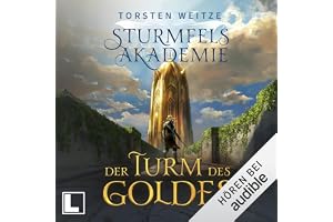 Der Turm des Goldes: Die Streitenden Götter, Band 2 / Sturmfels-Akademie, Band 2
