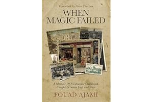 When Magic Failed: A Memoir of a Lebanese Childhood, Caught Between East and West