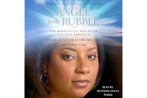 Angel in the Rubble: The Miraculous Rescue of 9/11's Last Survivor
