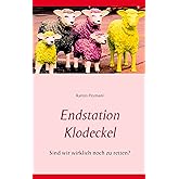 Endstation Klodeckel: Sind wir wirklich noch zu retten?