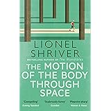 The Motion of the Body Through Space: From the award-winning author of We Need to Talk About Kevin