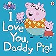 Ladybird Peppa Pig: I Love You, Daddy Pig