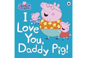 Peppa Pig I Love You, Daddy Pig!
