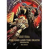 The End and the Death: Volume III: 3 (The Horus Heresy: Siege of Terra)