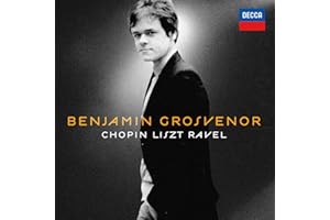 Benjamin Grosvenor: Chopin, Liszt, Ravel