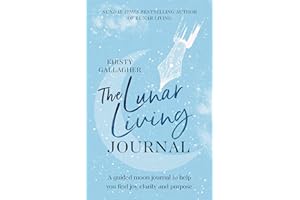 The Lunar Living Journal: A guided moon journal to help you find joy, clarity and purpose