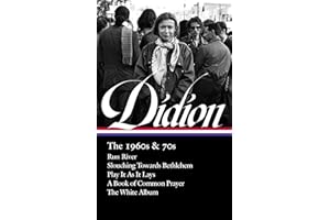 Joan Didion: The 1960s & 70s (LOA #325): Run River / Slouching Towards Bethlehem / Play It As It Lays / A Book of Common Prayer / The White Album