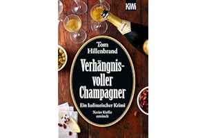 Verhängnisvoller Champagner: Ein kulinarischer Krimi. Xavier Kieffer ermittelt | Der neue Luxemburg-Krimi von SPIEGEL-Bestseller-Autor Tom Hillenbrand (Die Xavier-Kieffer-Krimis, Band 8)