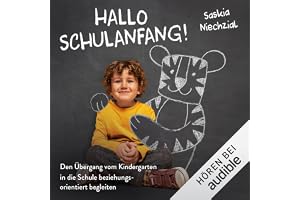 Hallo Schulanfang!: Den Übergang vom Kindergarten in die Schule beziehungsorientiert begleiten