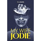 My Wife Jodie: a gripping, addictive psychological thriller with a shocking twist