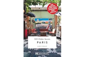 Bruckmann Reiseführer: 500 Hidden Secrets Paris. Ein Stadtführer mit garantiert den besten Geheimtipps und Adressen.: Die besten Tipps und Adressen der Locals