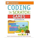DK Workbooks: Coding in Scratch: Games Workbook: Create Your Own Fun and Easy Computer Games
