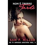 Non è troppo tardi (Se ti amassi ancora Vol. 2)